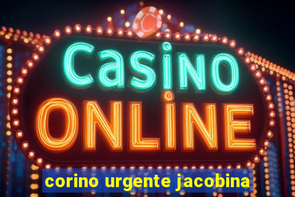 corino urgente jacobina